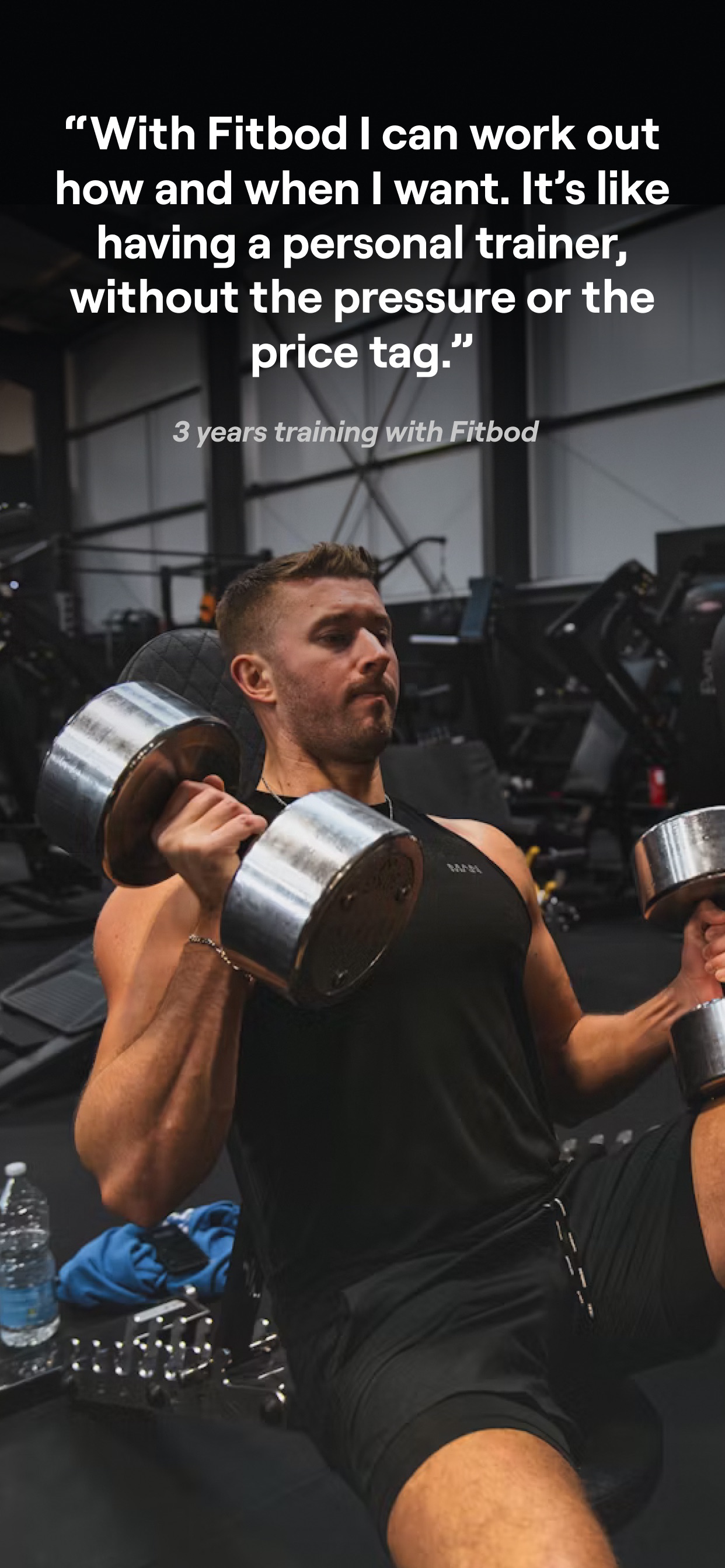 Fitbod App Store screenshot: “With Fitbod I can work out how and when I want. It’s like having a personal trainer, without the pressure or the price tag.” 3 years training with Fitbod