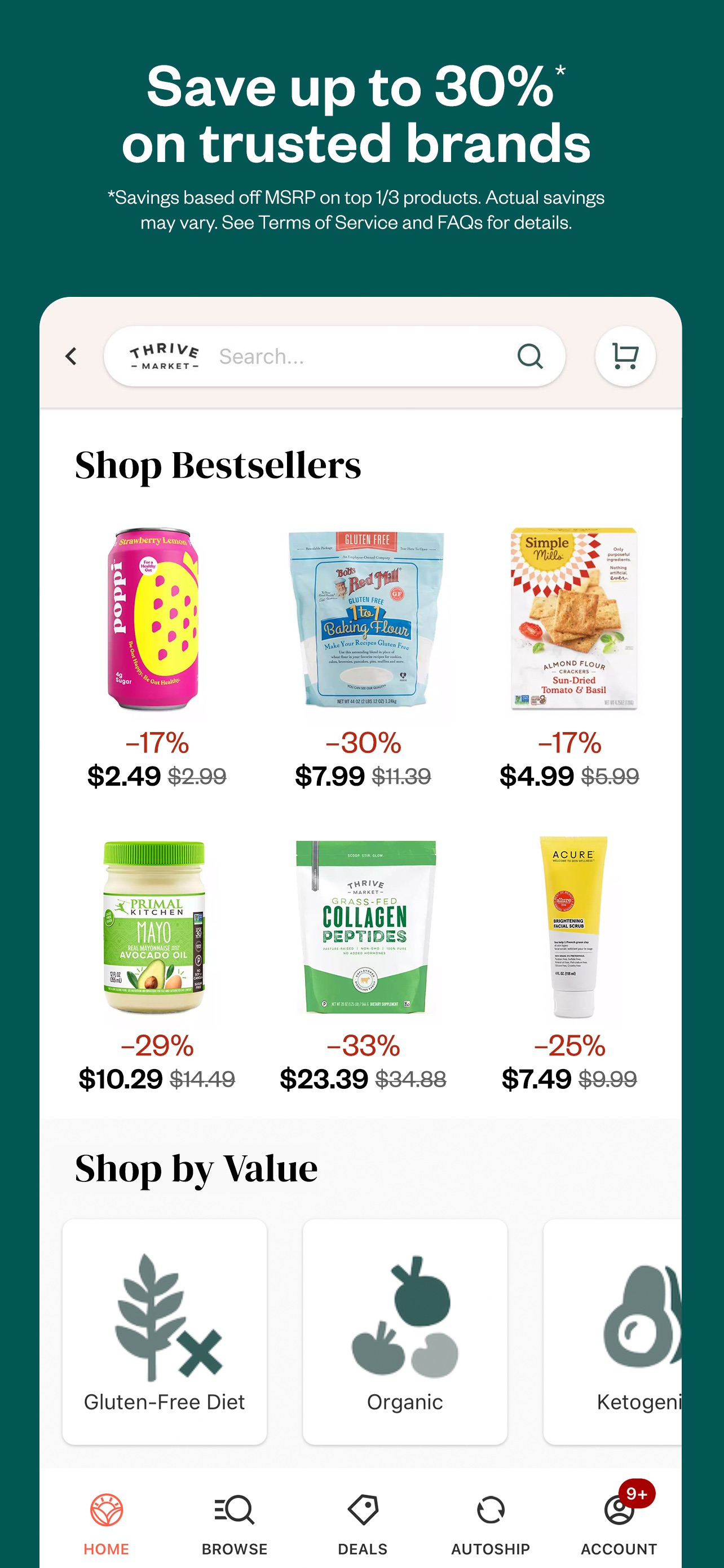 Thrive Market App Store screenshot: Save up to 30%* on trusted brands
*Savings based off MSRP on top 1/3 products. Actual savings may vary. See Terms of Service and FAQs for details.