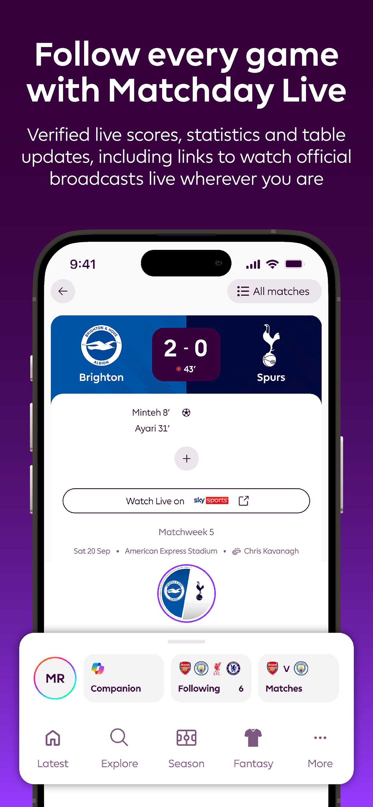 Premier League App Store screenshot: Follow every game with Matchday Live

Verified live scores, statistics and table updates, including links to watch official broadcasts live wherever you are