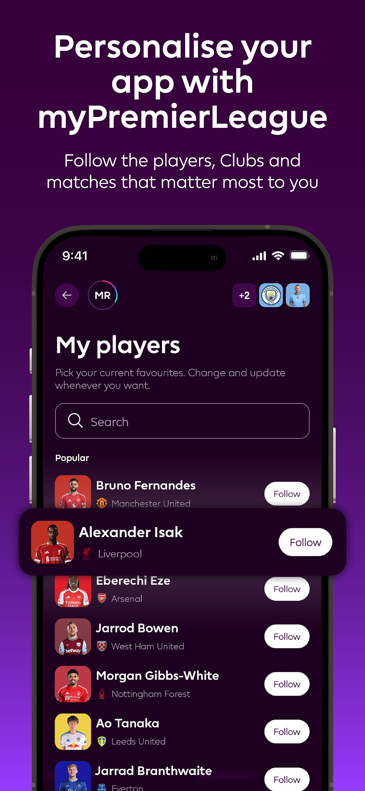 Premier League App Store screenshot 5: Personalise your app with myPremierLeague

Follow the players, Clubs and matches that matter most to you