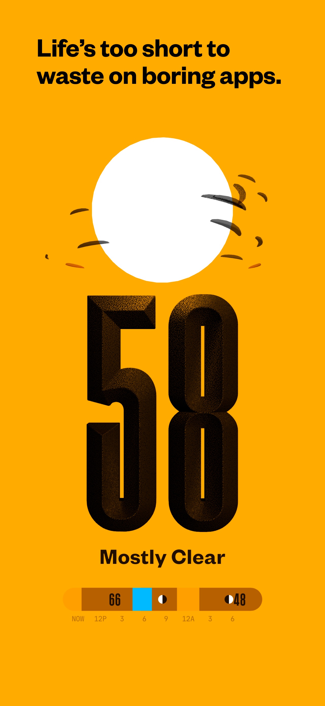 (Not Boring) Weather App Store screenshot 8: Life’s too short to waste on boring apps.
