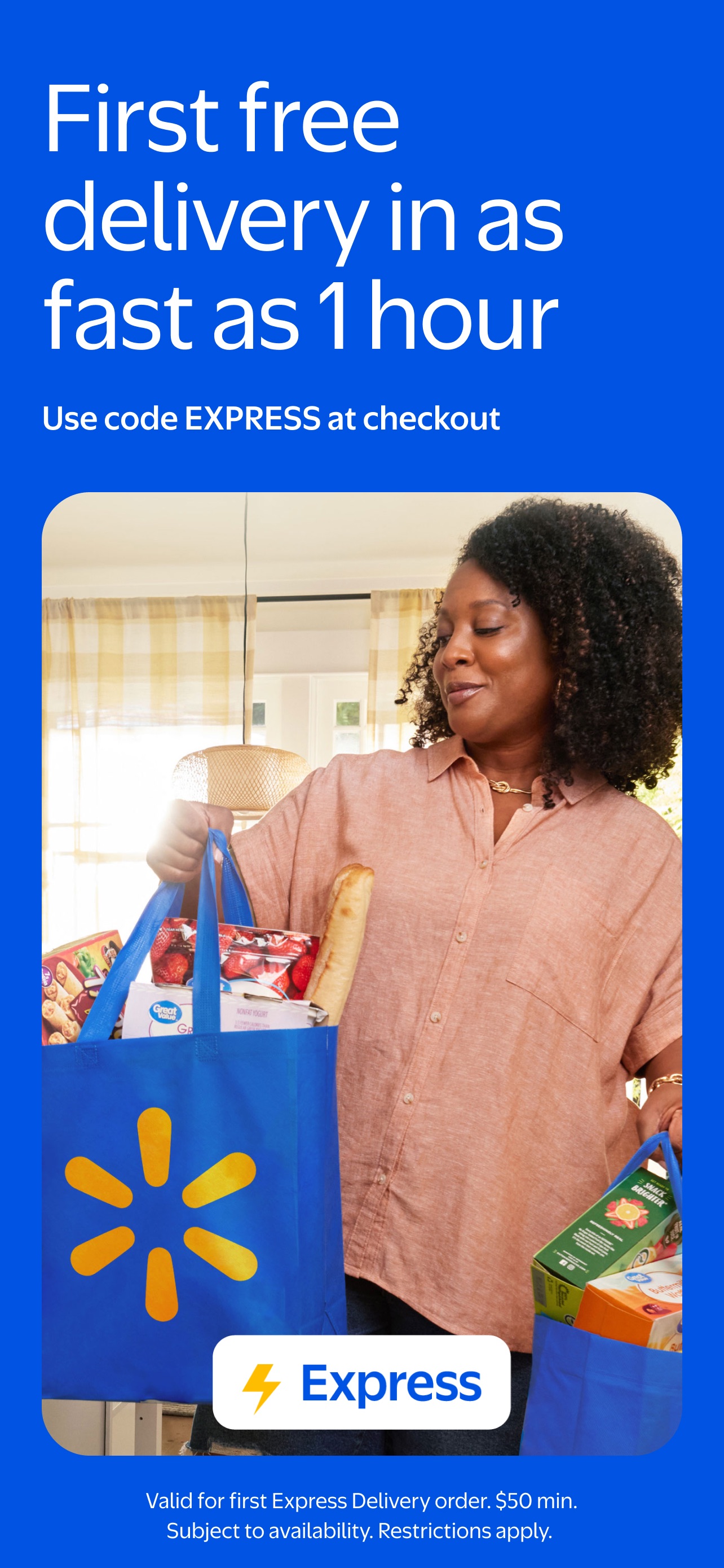 Walmart App Store screenshot: First free delivery in as fast as 1 hour
Use code EXPRESS at checkout
