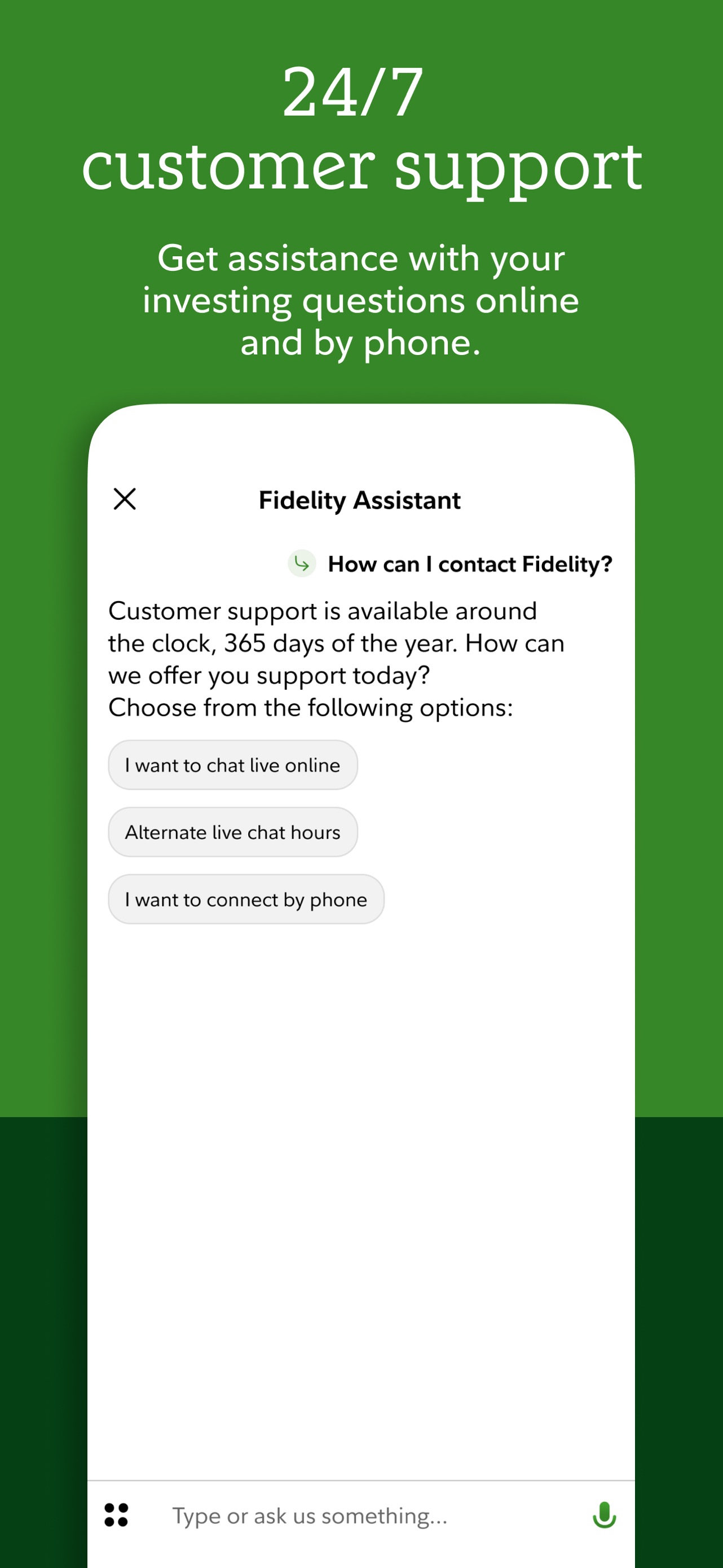 Fidelity App Store screenshot 7: 24/7 customer support Get assistance with your investing questions online and by phone.
