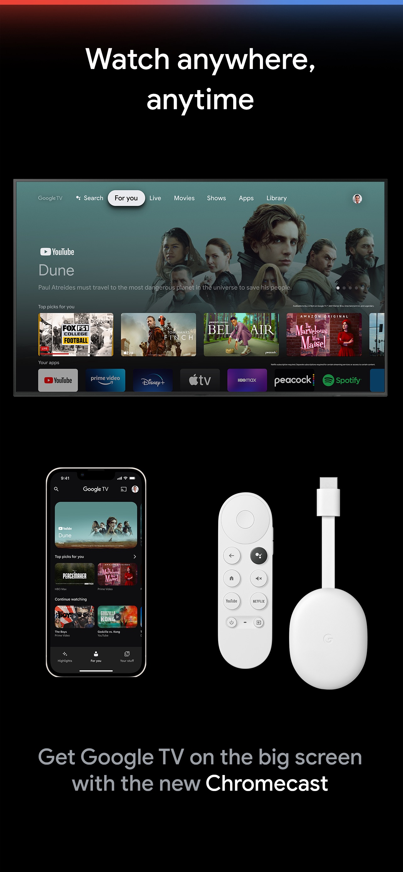 Google TV App Store screenshot: Watch anywhere, anytime Get Google TV on the big screen with the new Chromecast