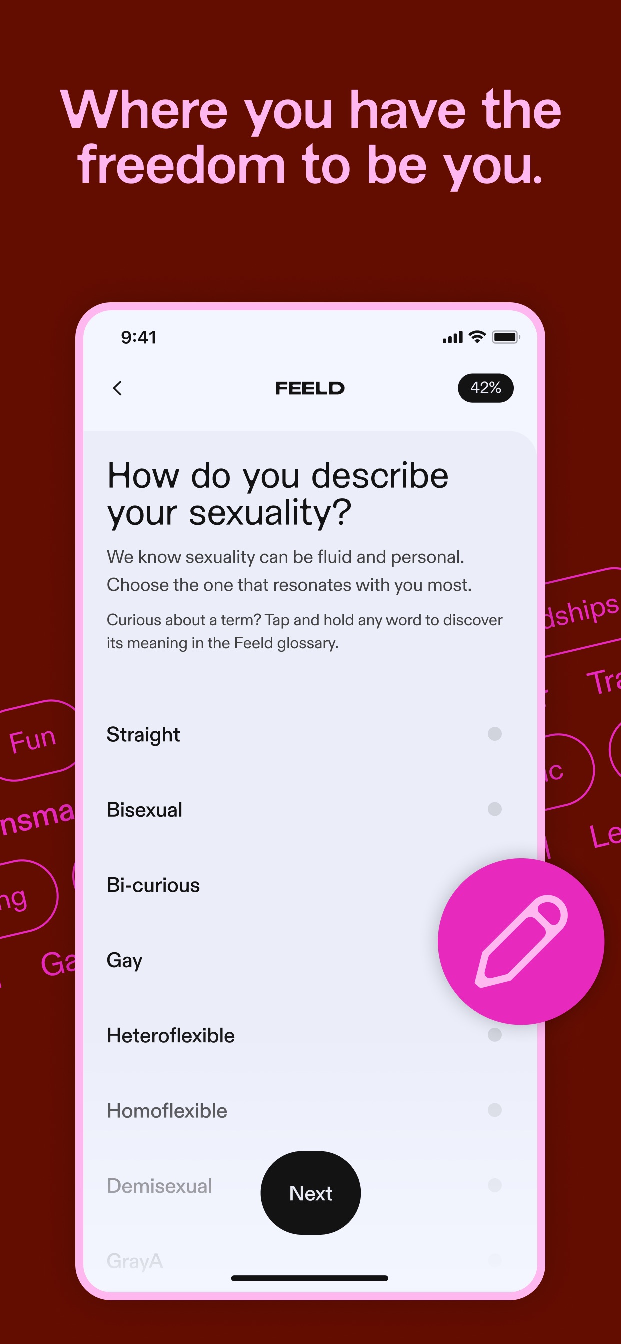 Feeld App Store screenshot: Where you have the freedom to be you.