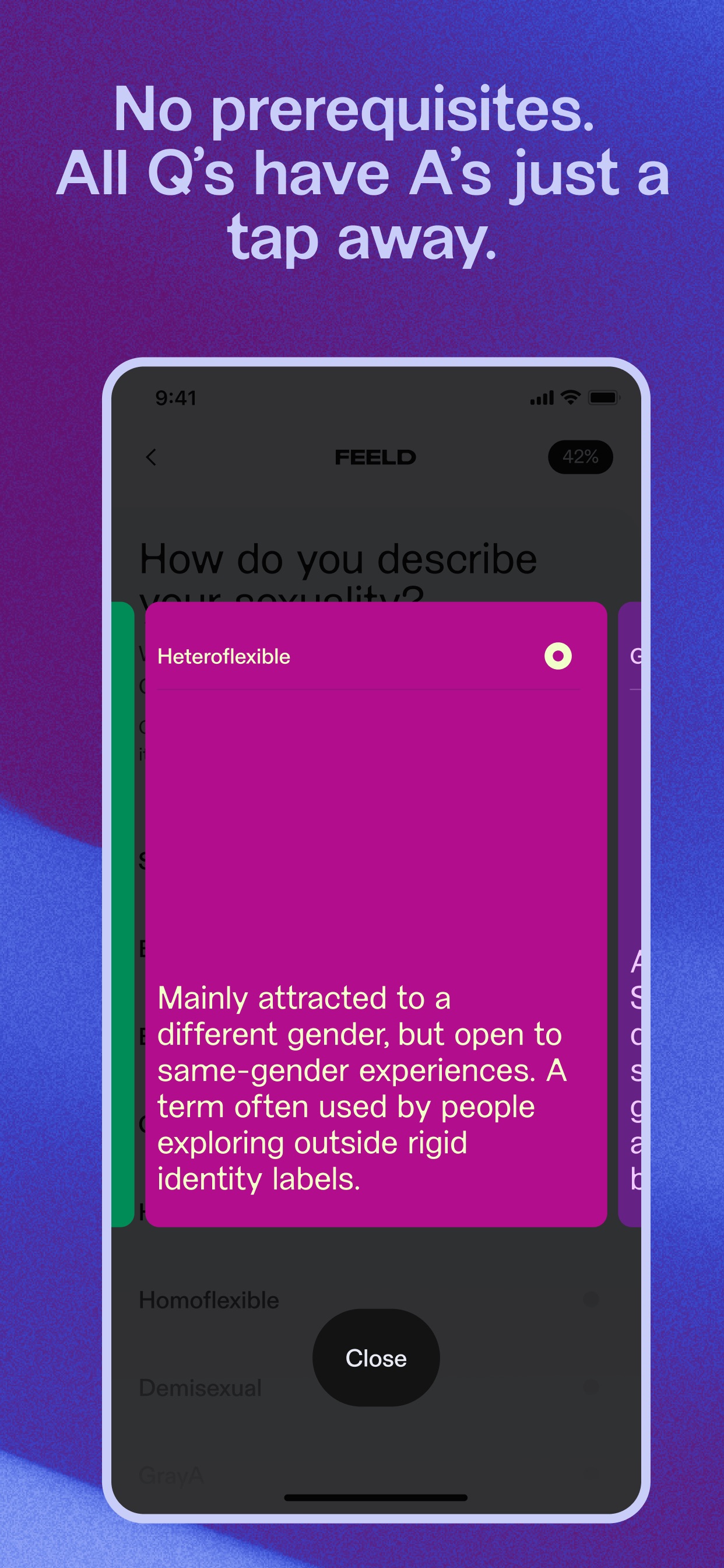 Feeld App Store screenshot 9: No prerequisites. All Q’s have A’s just a tap away.